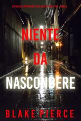 Blake Pierce – Niente da Nascondere (Juliette Hart Libro 4) (2024)