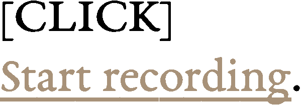 CLICK
Start recording. CLICK
Start recording.