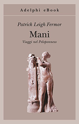 Patrick Leigh Fermor - Mani (2015)