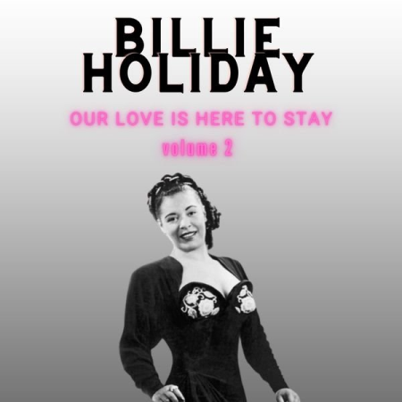 Billie Holiday - Our Love Is Here to Stay - Billie Holiday (2022)