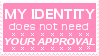 my identity does not need your approval