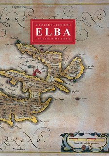 Alessandro Canestrelli - Elba. Un'isola nella storia (2024)