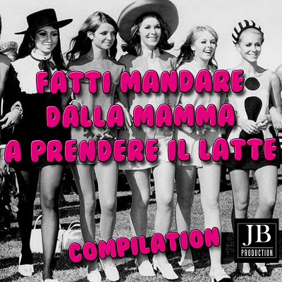 Fatti mandare dalla mamma a prendere il latte (Compilation) (2015) .mp3 - 320 kbps