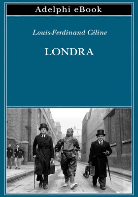 Louis-Ferdinand Céline - Londra (2025)