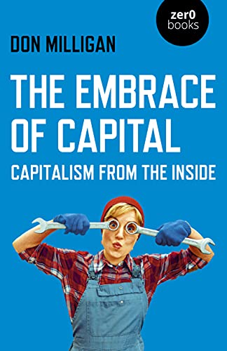 The Embrace of Capital Capitalism from the Inside