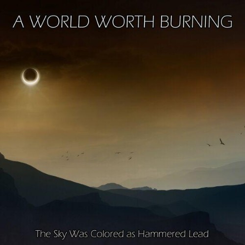 A World Worth Burning - The Sky Was Colored as Hammered Lead (2026)