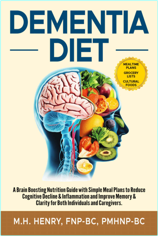Dementia Diet A Brain Boosting Nutrition Guide With Simple Meal Plans To Reduce Cognitive Decline & Inflammation