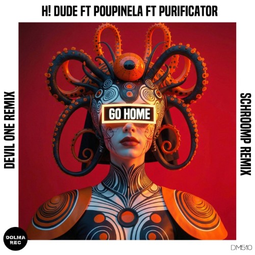 H! Dude, Poupinela, Purificator - Go Home (2026) MP3