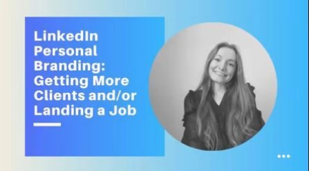LinkedIn Personal Branding: Getting More Clients and/or Landing a Job LinkedIn Personal Branding: Getting More Clients and/or Landing a Job