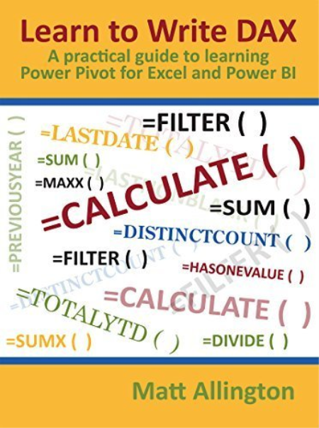 Learn to Write DAX: A practical guide to learning Power Pivot for Excel and Power BI (True EPUB)