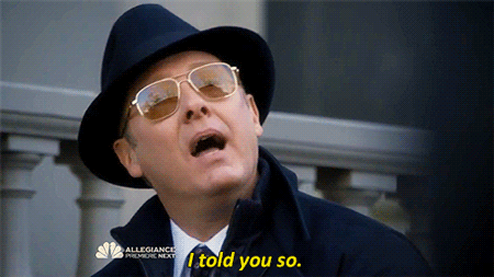 reddington-I-told-you-so.gif