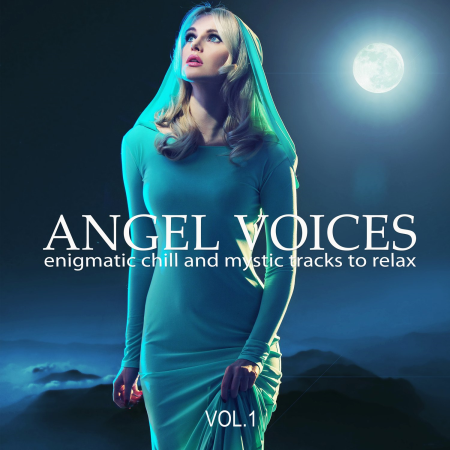 Various Artists   Angel Voices, Vol. 1 (Enigmatic Chill and Mystic Tracks to Relax) (2020)