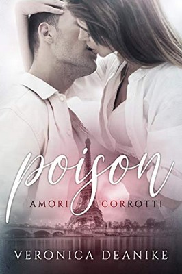 Veronica Deanike - Poison. Amori corrotti (2020)