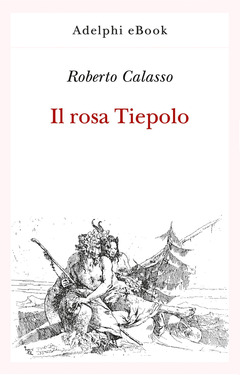 Roberto Calasso – Il rosa Tiepolo (2021)