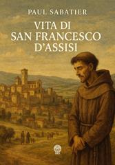 Paul Sabatier – Vita di San Francesco d’Assisi (2026)