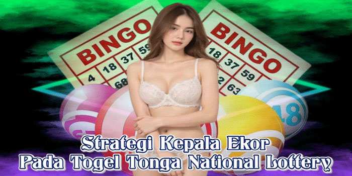 Strategi Kepala Ekor Pada Togel Tonga National Lottery