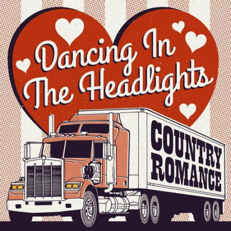 9ddc9707 3743 4c04 bcf1 0e73ef245c85 - VA - Dancing In the Headlights - Country Romance (2022)