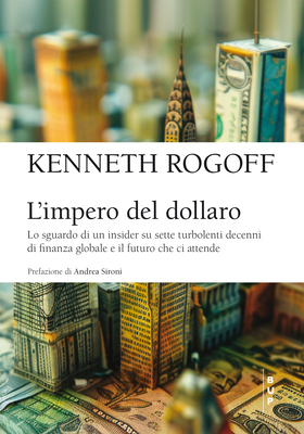 Kenneth S. Rogoff - L'impero del dollaro (2025)