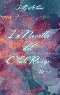 Sally Adams - Le novelle del Club Rouge. Vol 1-3 (2024)