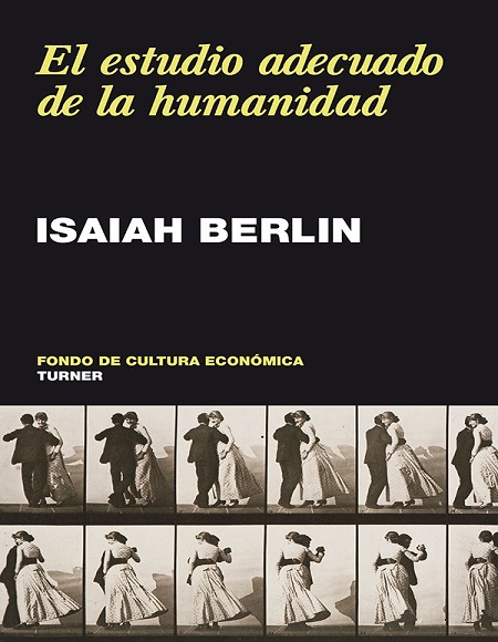 El estudio adecuado de la humanidad - Isaiah Berlin (Multiformato) [VS]