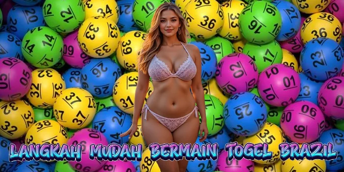 Langkah Mudah Bermain Togel Brazil
