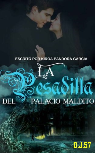 1 - La pesadilla del palacio maldito - Kiroa Pandora Garcia