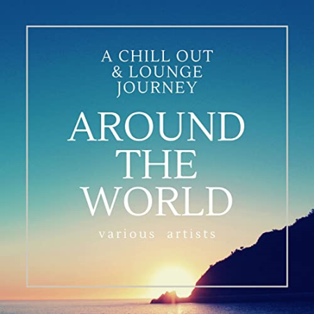VA - Around the World (A Chill Out & Lounge Journey) (2020)