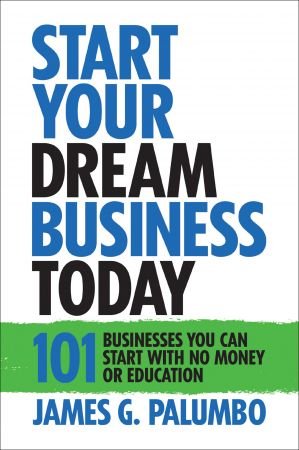 Start Your Dream Business Today: Businesses You Can Start With No Money or Education