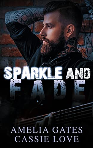 Amelia Gates, Cassie Love - Sparkle and Fade. Innamorata di una rockstar (2021)