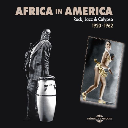 Various Artists - Africa in America: Rock, Jazz & Calypso 1920-1962 (2013)