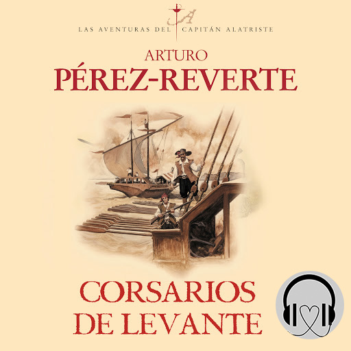 Arturo Pérez-Reverte - El capitán Alatriste 6 - Corsarios de Levante