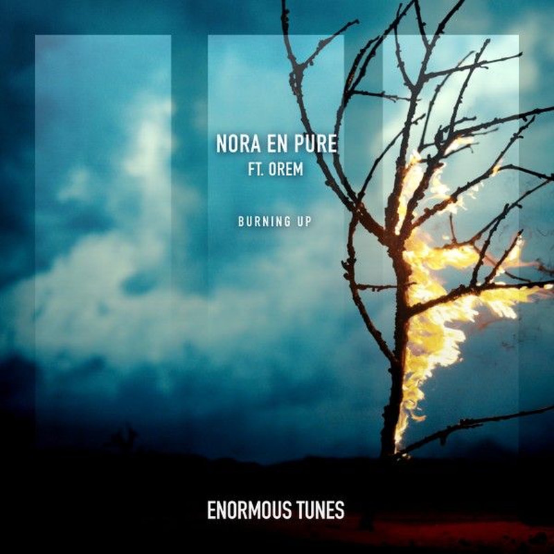 Nora En Pure; Orem - Burning Up (Extended Mix)