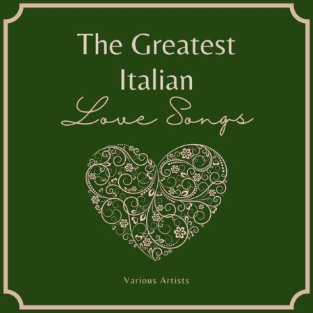 Various Artists - The Greatest Italian Love Songs (2021)