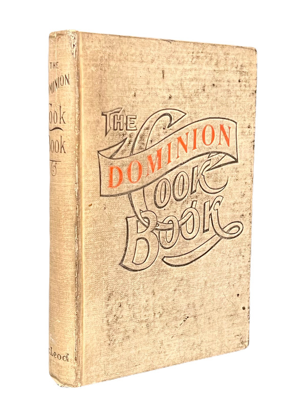 The Dominion Cook Book. Containing Valuable Recipes in all the Departments Including Sickroom Cookery. Revised Edition.