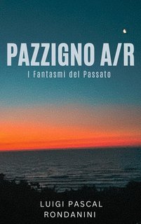 Luigi Pascal Rondanini - Pazzigno A/R - I fantasmi del Passato (2024)