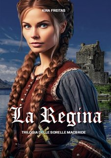 Kira Freitas - Trilogia delle Sorelle MacBride Vol. 1. La Regina (2024)