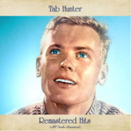 Tab Hunter - Remastered Hits (All Tracks Remastered 2021) (2021)