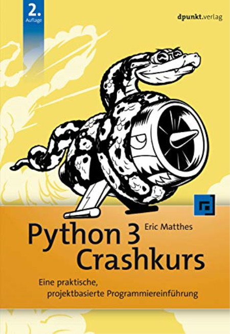 Python 3 Crashkurs: Eine praktische, projektbasierte Programmiereinführung, 2. Auflage