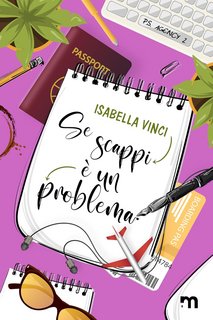 Isabella Vinci - P.S. Agency Vol. 2. Se scappi è un problema (2023)