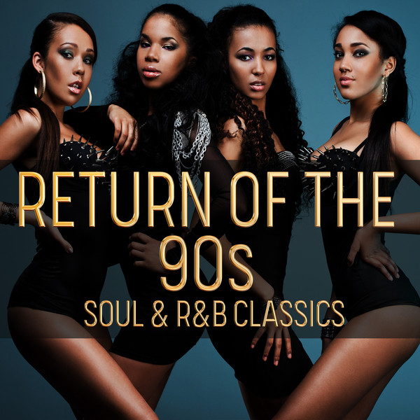 VA - Return Of The 90s: Soul & R&B Classics (2019) .mp3 -320 Kbps