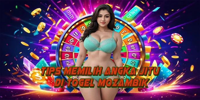 Tips Memilih Angka Jitu di Togel Mozambik