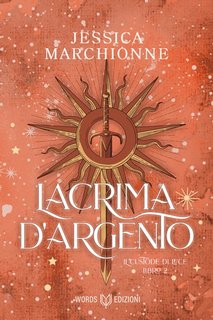 Jessica Marchionne - Il Custode di Luce Vol. 2. Lacrima d'argento (2023)