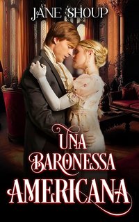 Jane Shoup - Figli dei Baroni 1. Una baronessa americana (2023)