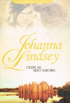 Johanna Lindsey - Cedi al mio amore (2010)