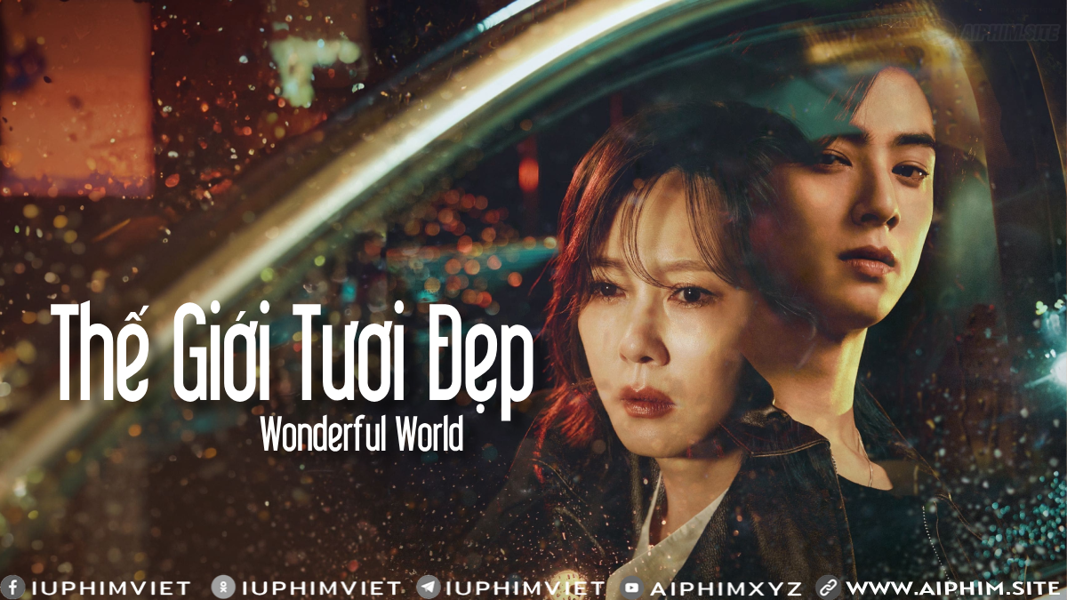 Thế Giới Tươi Đẹp - Wonderful World (2024)