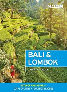 Moon Bali & Lombok Outdoor Adventures, Local Culture, Secluded Beaches (Travel Guide) Moon Bali & Lombok Outdoor Adventures, Local Culture, Secluded Beaches (Travel Guide)