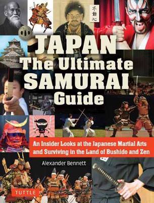 Book Review: Japan The Ultimate Samurai Guide by Alexander Bennet Book Review: Japan The Ultimate Samurai Guide by Alexander Bennet