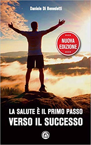 Daniele Di Benedetti – La salute è il primo passo verso il successo (2019)