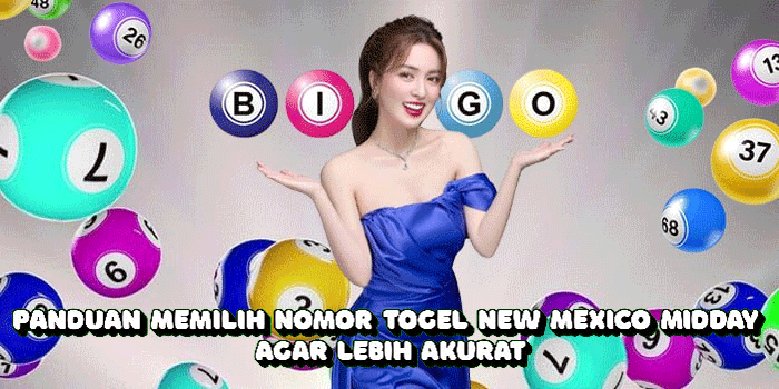 Panduan Memilih Nomor Togel New Mexico Midday Agar Lebih Akurat