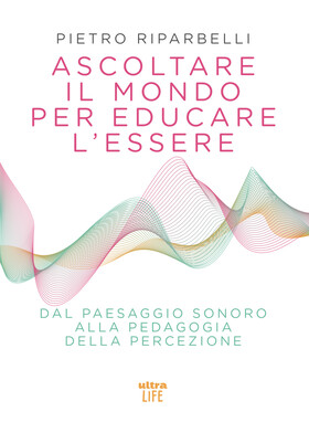 Pietro Riparbelli - Ascoltare il mondo per educare l'essere (2026)